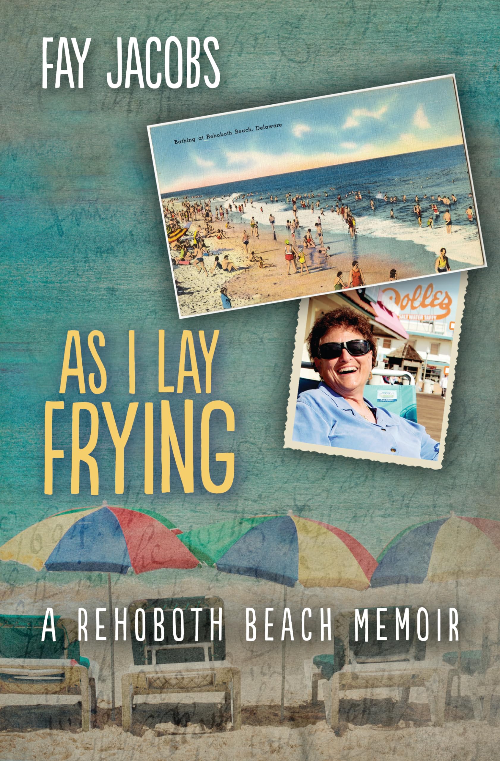 As I Lay Frying: A Rehoboth Beach Memoir (Tales from Rehoboth Beach)