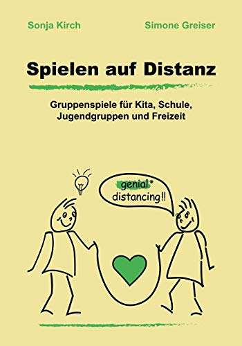 Spielen auf Distanz: Gruppenspiele für Kita, Schule, Jugendgruppen und Freizeit: Gruppenspiele fr Kita, Schule, Jugendgruppen und Freizeit