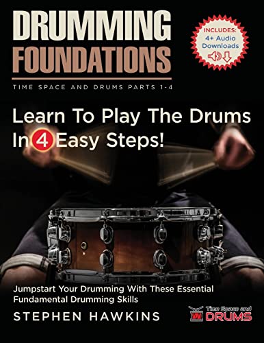Drumming Foundations: Learn To Play The Drums In 4 Easy Steps! (Time Space and Drums)