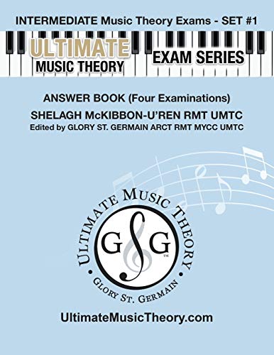 Intermediate Music Theory Exams Set #1 Answer Book - Ultimate Music Theory Exam Series: Preparatory, Basic, Intermediate & Advanced Exams Set #1 & Set ... Exams in Set PLUS All Theory Requirements!