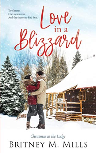 Love in A Blizzard: Christmas at the Lodge (Christmas at Coldwater Creek, Band 1)