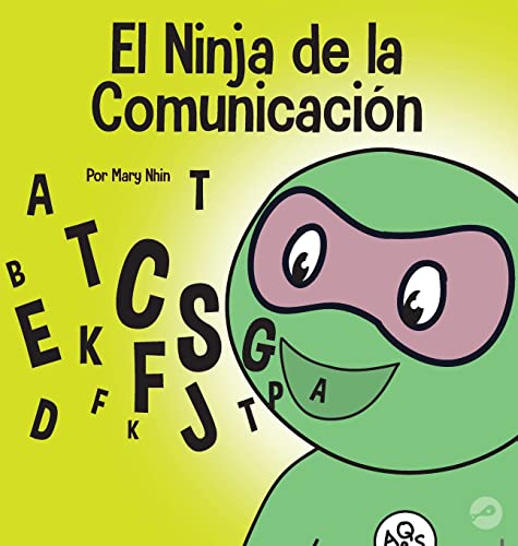 El Ninja de la Comunicación: Un libro para niños sobre escuchar y comunicarse de manera efectiva (Ninja Life Hacks Spanish)