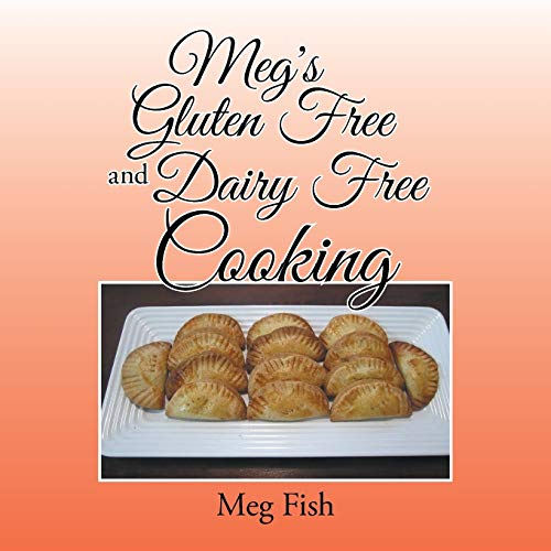 Meg's Gluten Free and Dairy Free Cooking