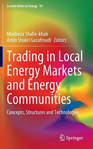 Trading in Local Energy Markets and Energy Communities: Concepts, Structures and Technologies (Lecture Notes in Energy, 93, Band 93)