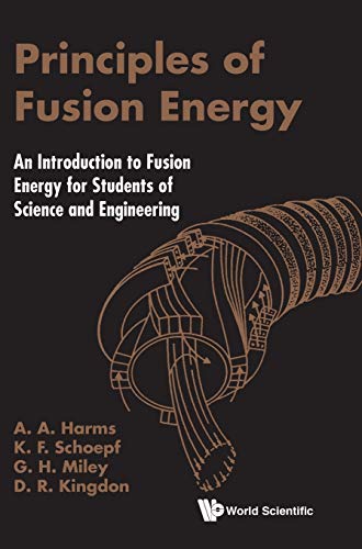 Principles of Fusion Energy: An Introduction to Fusion Energy for Students of Science and Engineering
