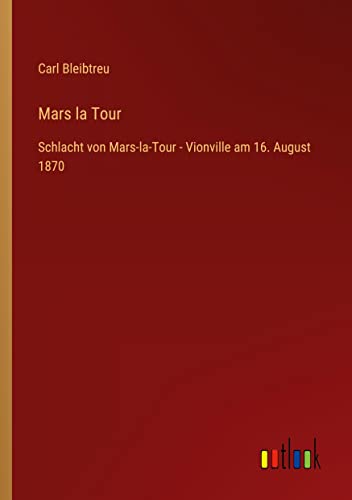 Mars la Tour: Schlacht von Mars-la-Tour - Vionville am 16. August 1870
