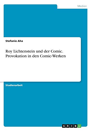Roy Lichtenstein und der Comic. Provokation in den Comic-Werken
