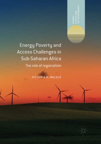 Energy Poverty and Access Challenges in Sub-Saharan Africa: The role of regionalism (Energy, Climate and the Environment)