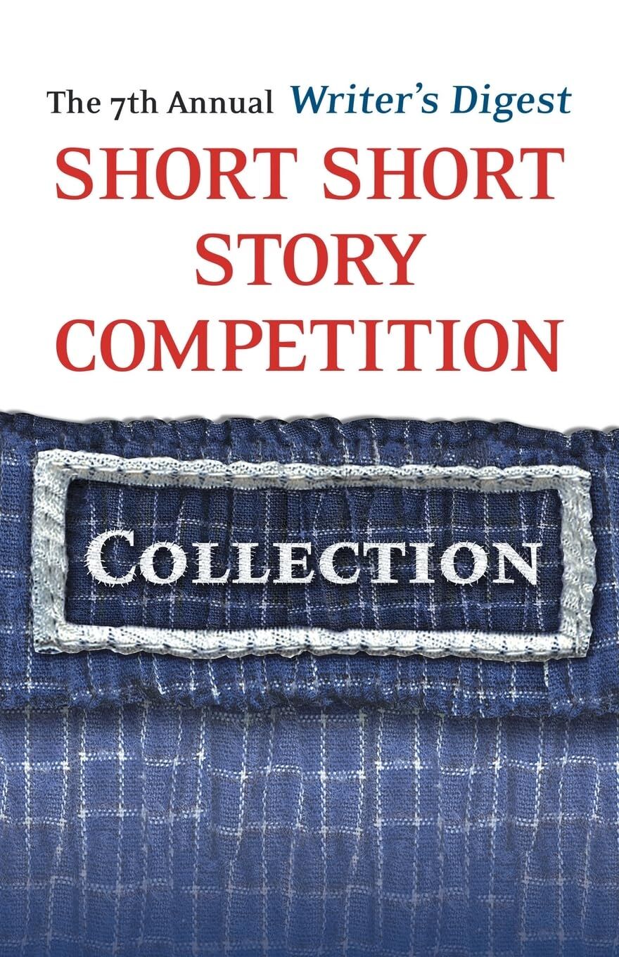 The 7th Annual Writer's Digest Short Short Story Competition