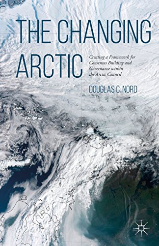 The Changing Arctic: Consensus Building and Governance in the Arctic Council