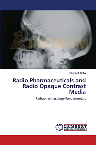 Radio Pharmaceuticals and Radio Opaque Contrast Media: Radiopharmacology Fundamentals