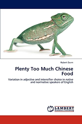 Plenty Too Much Chinese Food: Variation in adjective and intensifier choice in native and non'native speakers of English