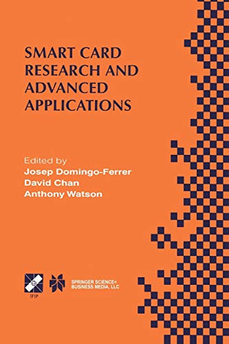 Smart Card Research and Advanced Applications: IFIP TC8 / WG8.8 Fourth Working Conference on Smart Card Research and Advanced Applications September ... and Communication Technology, 52, Band 52)