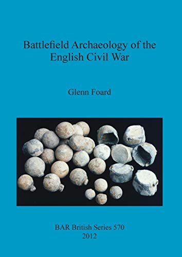 Battlefield Archaeology of the English Civil War (Bar Bs, Band 570)