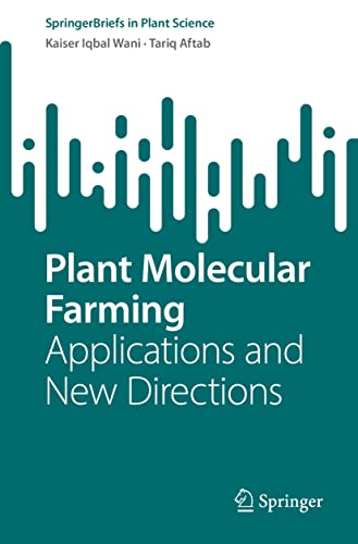 Plant Molecular Farming: Applications and New Directions (SpringerBriefs in Plant Science)