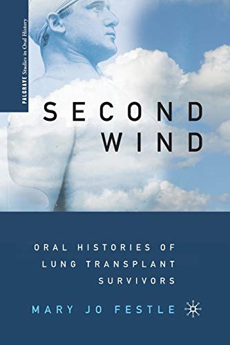 Second Wind: Oral Histories of Lung Transplant Survivors (Palgrave Studies in Oral History)