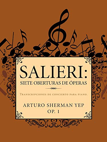Salieri: Siete oberturas de óperas: Transcripciones de concierto para piano.: Siete Oberturas de Operas: Transcripciones de Concierto Para Piano.