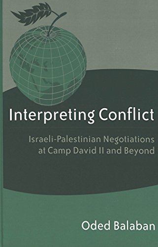 Interpreting Conflict: Israeli-Palestinian Negotiations at Camp David II and Beyond (Studies in International Relations)