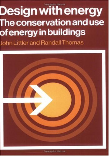 Design with Energy: The Conservation and Use of Energy in Buildings (Cambridge Urban and Architectural Studies, Band 8)