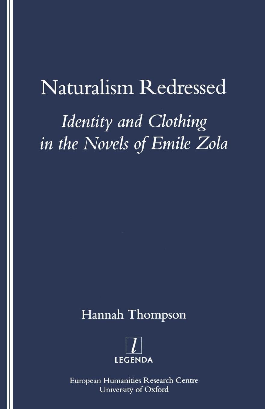 Naturalism Redressed: Identity and Clothing in the Novels of Emile Zola (Legenda)