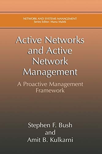 Active Networks and Active Network Management: A Proactive Management Framework (Network and Systems Management)