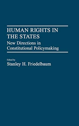 Human Rights in the States: New Directions in Constitutional Policymaking (Contributions in Legal Studies)