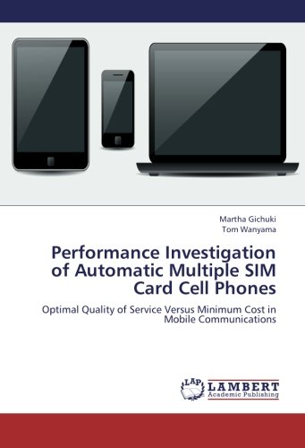 Performance Investigation of Automatic Multiple SIM Card Cell Phones: Optimal Quality of Service Versus Minimum Cost in Mobile Communications