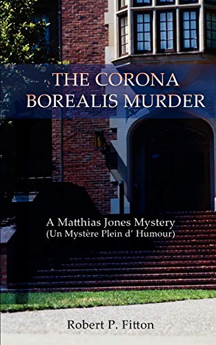 The Corona Borealis Murder: A Matthias Jones Mystery (Un Myst¿re Plein d' Humour): A Matthias Jones Mystery (Un Mystere Plein D' Humour)