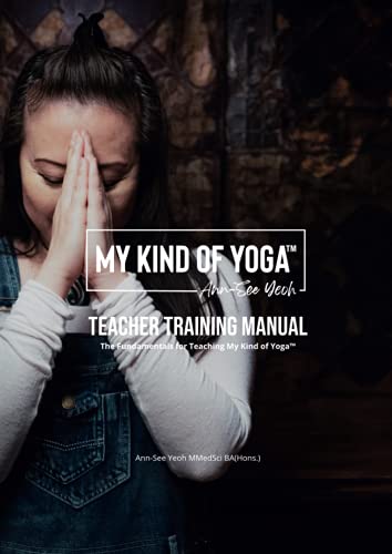 My Kind of Yoga™ Teacher Training Manual: The Fundamentals for Teaching My Kind of Yoga™