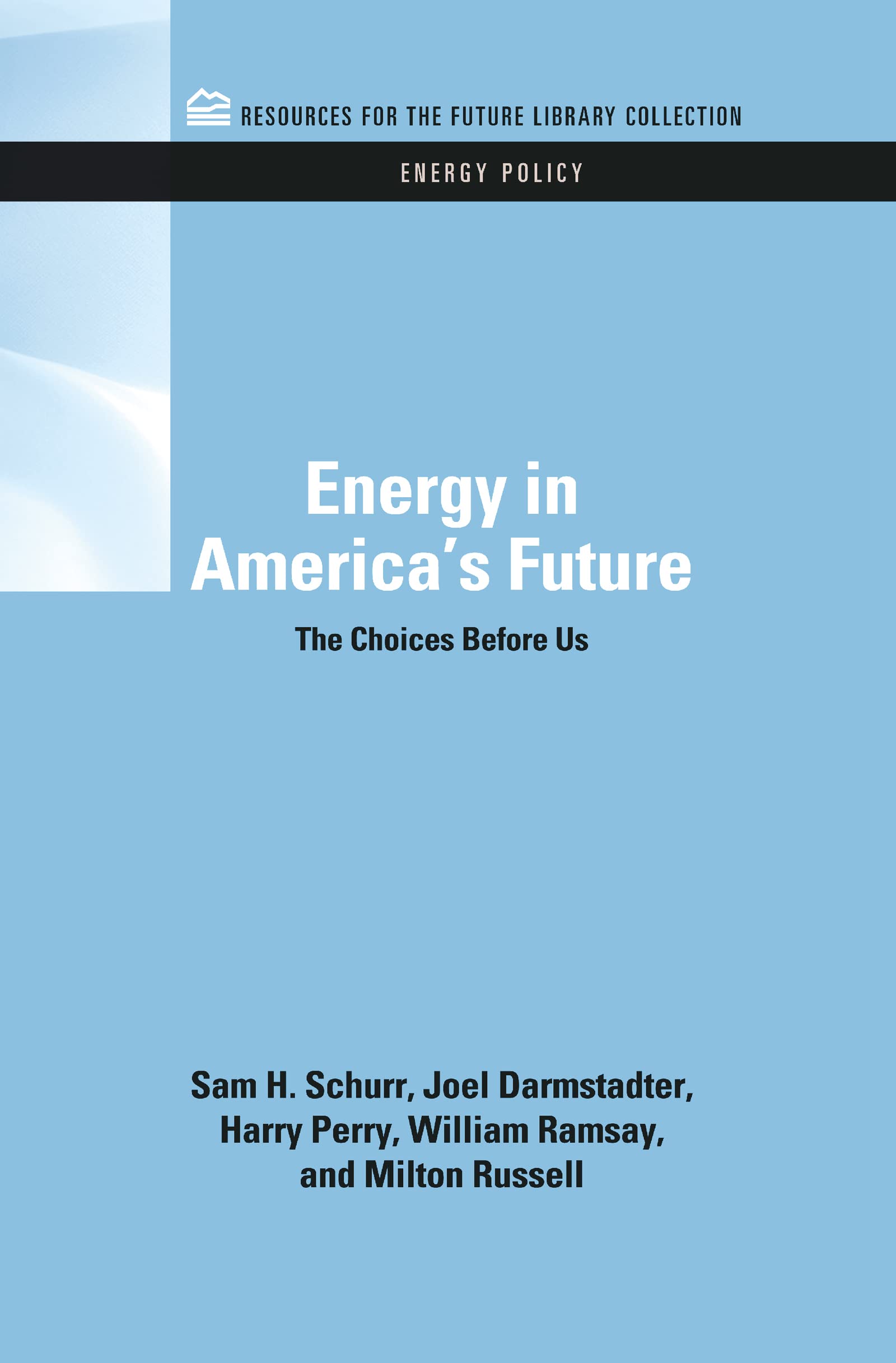 Energy in America's Future: The Choices Before Us (Resources for the Future Library Collection: Energy Policy, 8, Band 8)
