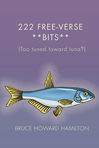 222 FREE-VERSE **Bits**: (Too tuned toward tuna?)