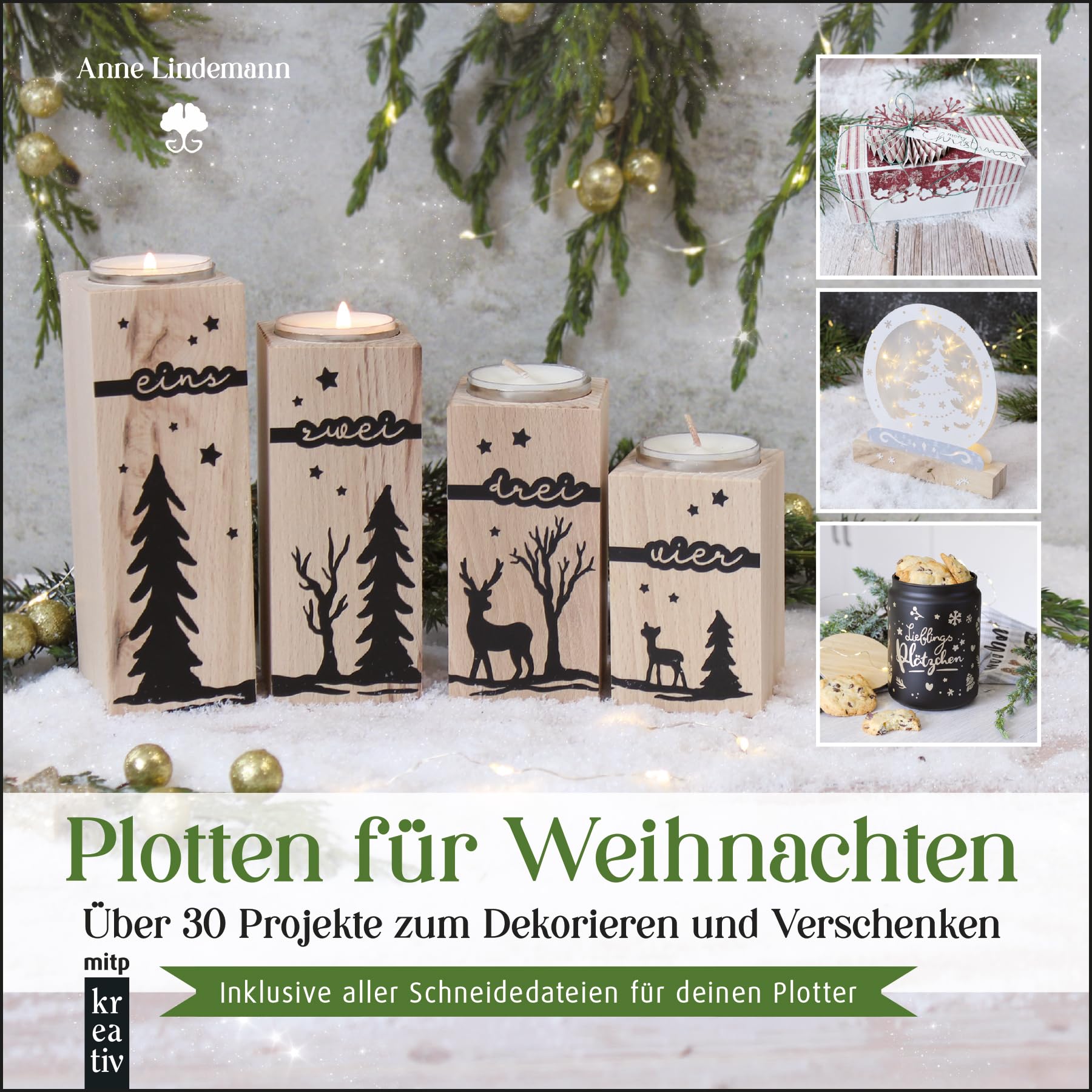 Plotten für Weihnachten: Über 30 Projekte zum Dekorieren und Verschenken.inkl. aller Schneidedateien für deinen Plotter (mitp Kreativ)