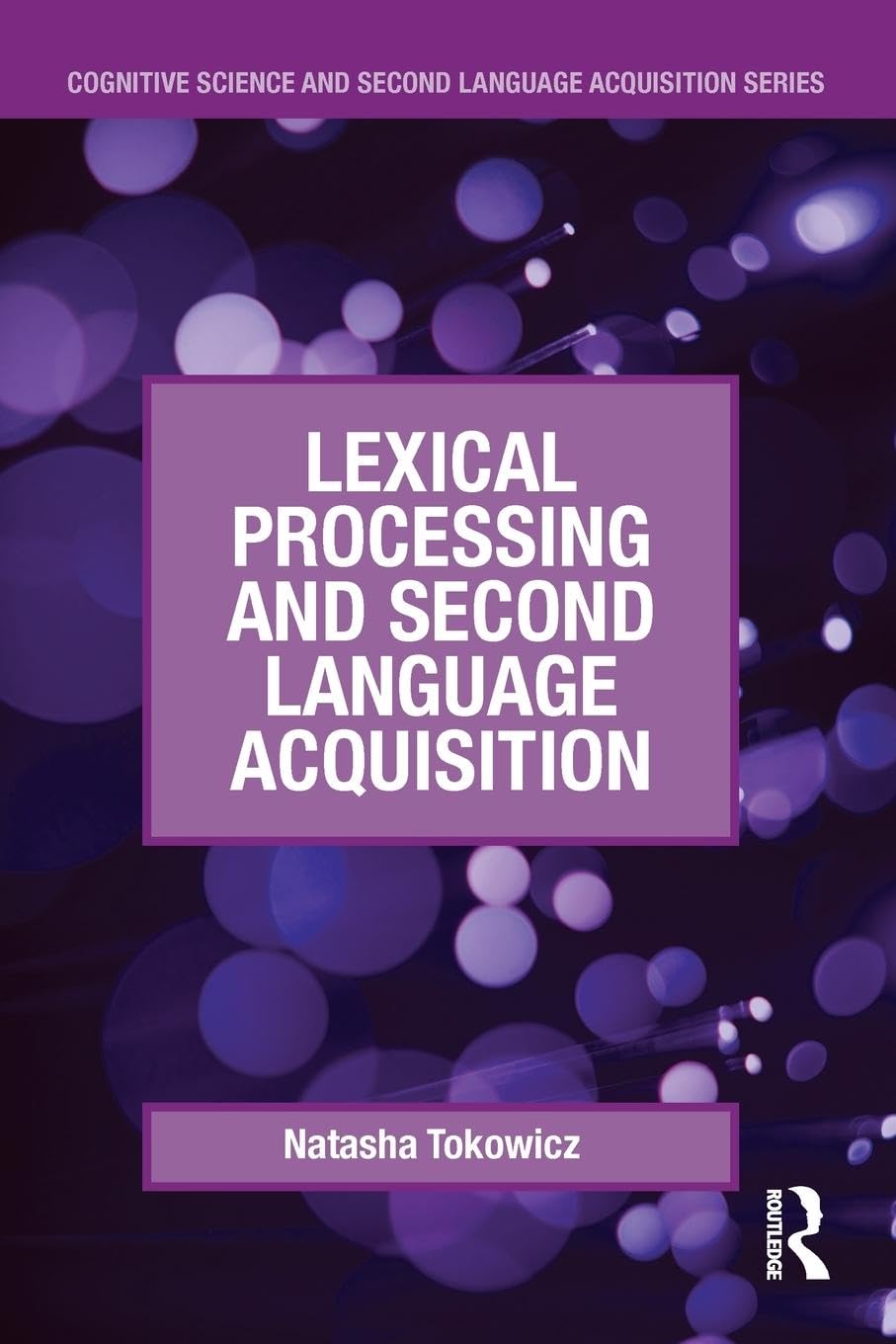 Lexical Processing and Second Language Acquisition (Cognitive Science and Second Language Acquisition)