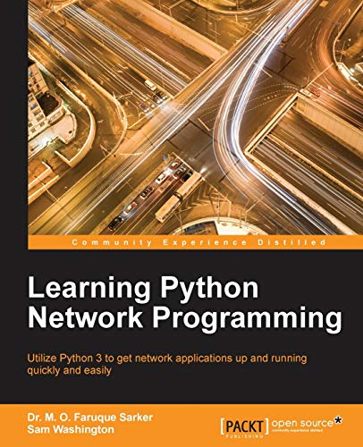 Learning Python Network Programming (English Edition): Utilize Python 3 to get network applications up and running quickly and easily