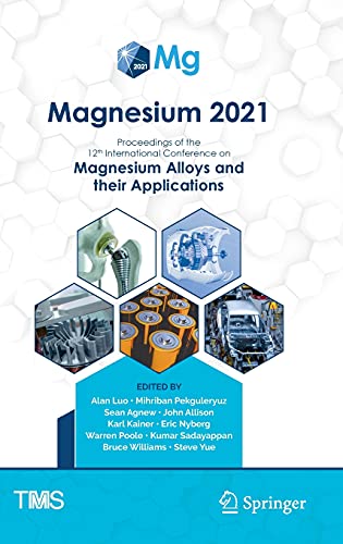 Magnesium 2021: Proceedings of the 12th International Conference on Magnesium Alloys and Their Applications (The Minerals, Metals & Materials Series)