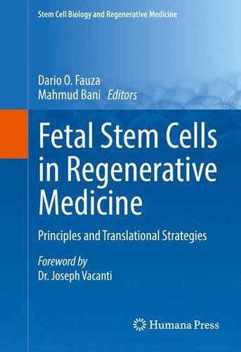 Fetal Stem Cells in Regenerative Medicine: Principles and Translational Strategies (Stem Cell Biology and Regenerative Medicine)