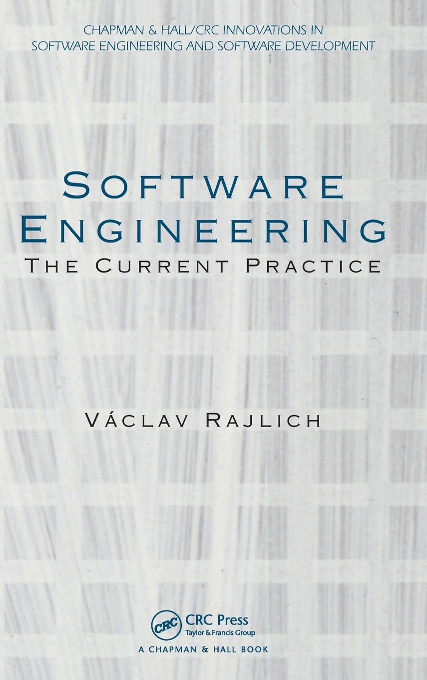 Software Engineering: The Current Practice (Chapman & Hall/CRC Innovations in Software Engineering and Software Development)