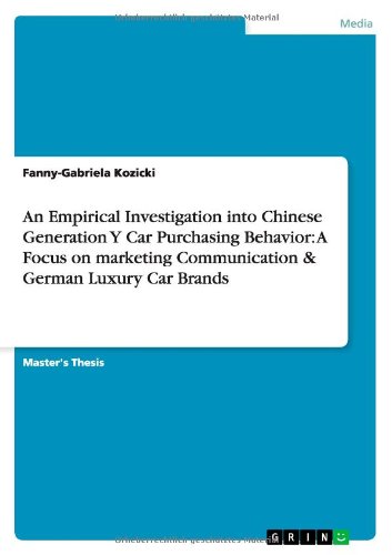 An Empirical Investigation into Chinese Generation Y Car Purchasing Behavior: A Focus on marketing Communication & German Luxury Car Brands