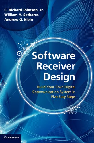 Software Receiver Design: Build your Own Digital Communication System in Five Easy Steps: Build Your Own Digital Communications System in Five Easy Steps
