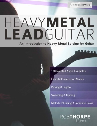 Heavy Metal Lead Guitar: An Introduction to Heavy Metal Soloing for Guitar (Learn Heavy Metal Guitar)