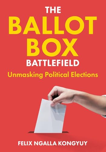The Ballot Box Battlefield: Unmasking Political Elections