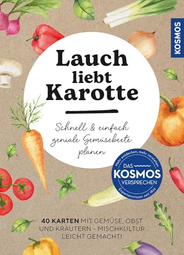 Lauch liebt Karotte: Schnell und einfach geniale Gemüsebeete planen - 40 Karten mit Gemüse, Obst & Kräutern - Mischkultur leicht gemacht! Das Karten-Set ist ein perfektes Geschenk für alle Garten-Fans
