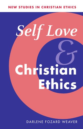Self Love and Christian Ethics (New Studies in Christian Ethics, Band 23)