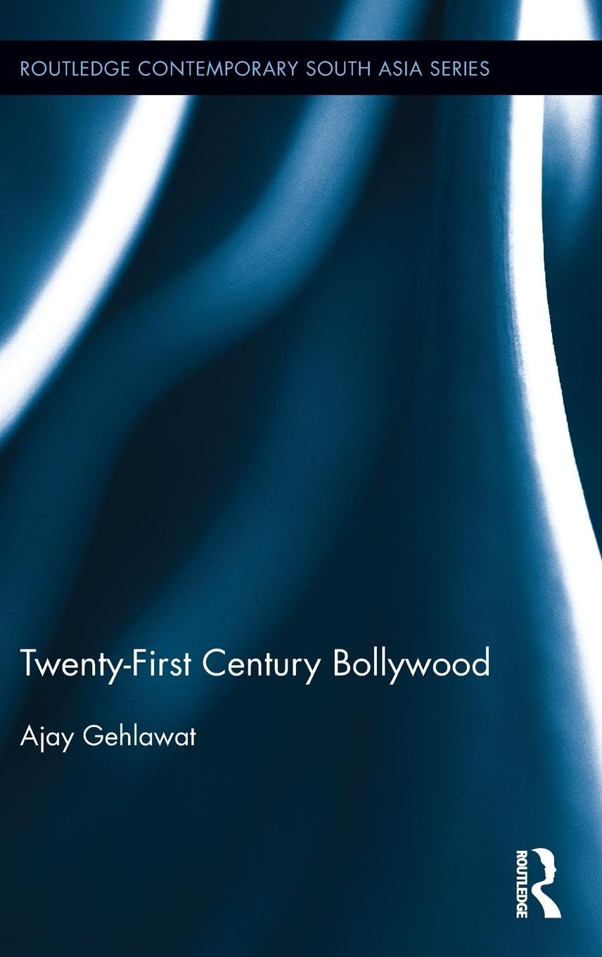 Twenty-First Century Bollywood (Routledge Contemporary South Asia Series, 97, Band 97)
