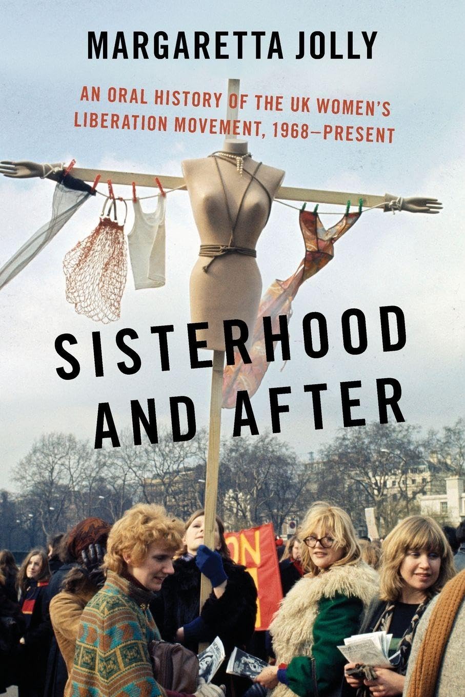 Sisterhood and After: An Oral History of the UK Women's Liberation Movement, 1968-Present (Oxford Oral History)