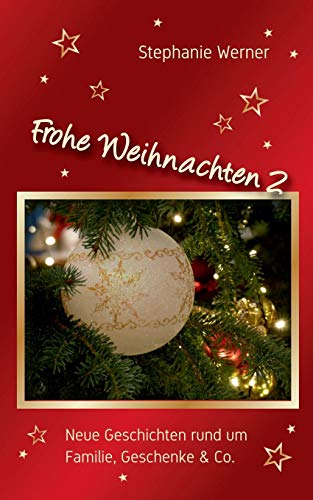 Frohe Weihnachten 2: Neue Geschichten rund um Familie, Geschenke & Co.