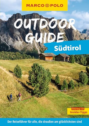 MARCO POLO OUTDOOR GUIDE Reiseführer Südtirol: Mit rund 150 Outdoor-Erlebnissen für alle, die am liebsten draußen sind