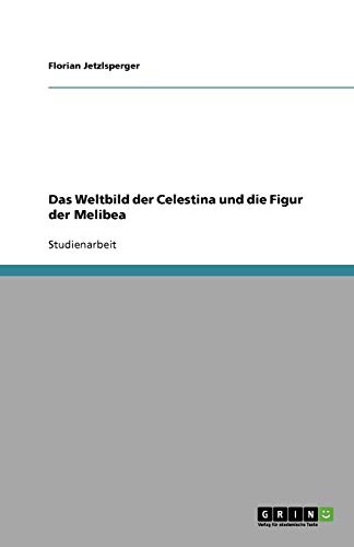 Das Weltbild der Celestina und die Figur der Melibea