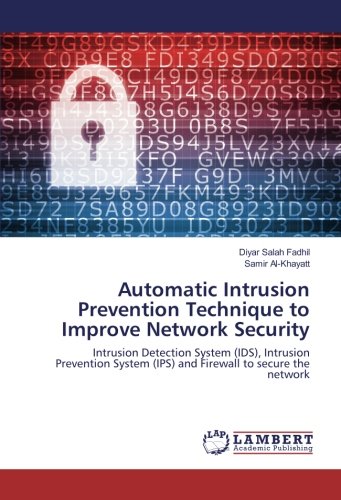 Automatic Intrusion Prevention Technique to Improve Network Security: Intrusion Detection System (IDS), Intrusion Prevention System (IPS) and Firewall to secure the network