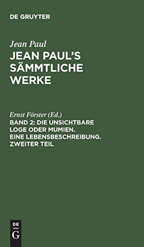 Die unsichtbare Loge oder Mumien. Eine Lebensbeschreibung. Zweiter Teil (Jean Paul: Jean Paul’s Sämmtliche Werke)